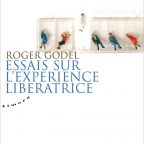 ESSAIS SUR L’EXPERIENCE  LIBERATRICE, Roger GODEL,   Edition Almora pour la présence, 2008 (première édition 1952)